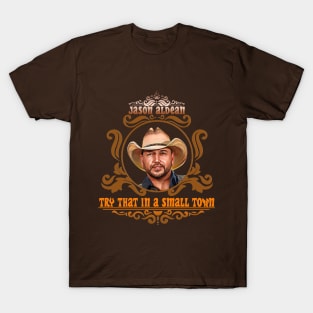 jason aldean try that in a small town T-Shirt